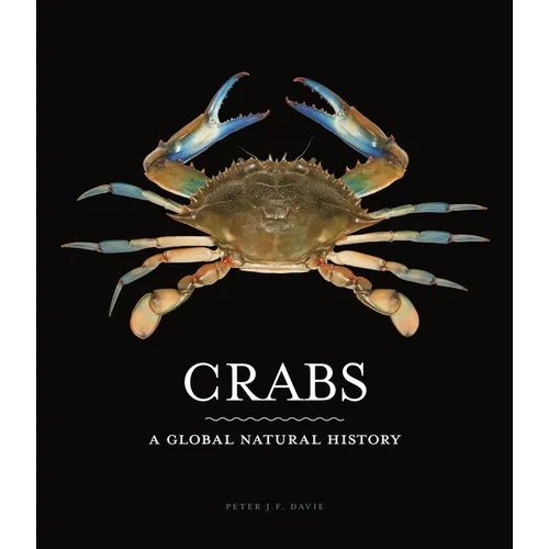 Crabs: A Global Natural History - Hardcover