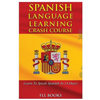 Spanish Language Learning Crash Course: Learn to Speak Spanish in 14 Days! - Paperback