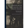 Friends With Lincoln in the White House: Adapted From Nellie Blessing-Eyster's Story - Paperback