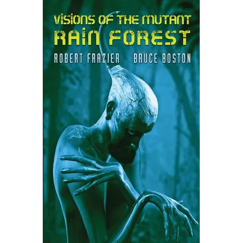Visions of the Mutant Rain Forest - Paperback