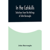 In the Catskills; Selections from the Writings of John Burroughs - Paperback