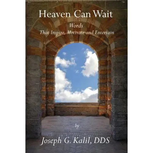 Heaven Can Wait: Words that Inspire, Motivate and Entertain - Paperback