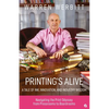 Printing's Alive- A Tale of Ink, Innovation, and Industry Wisdom - Paperback