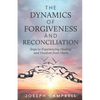 The Dynamics of Forgiveness and Reconciliation: Steps to Experiencing Healing and Freedom from Hurts - Paperback