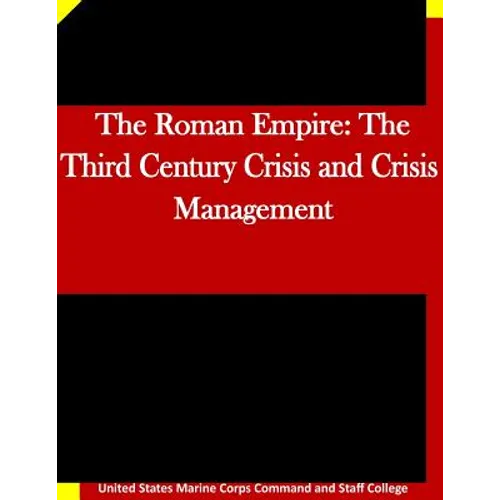 The Roman Empire: The Third Century Crisis and Crisis Management - Paperback