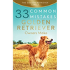 Golden Retriever: 33 Common Mistakes Golden Retriever Owners Make - Paperback