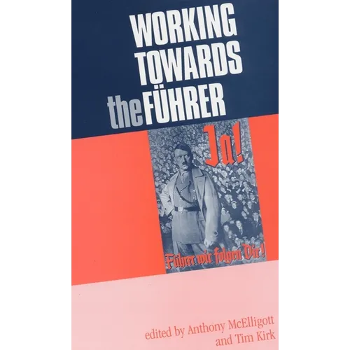Working Towards the Führer: Essays in Honour of Sir Ian Kershaw - Paperback