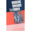 Working Towards the Führer: Essays in Honour of Sir Ian Kershaw - Paperback