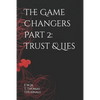 The Game Changers Part 2: Trust & Lies - Paperback