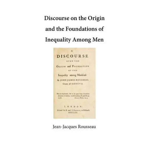 Discourse on the Origin and the Foundations of Inequality Among Men - Paperback