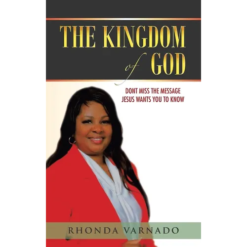 The Kingdom of God: Dont Miss the Message Jesus Wants You to Know - Hardcover
