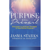 Purpose Will Prevail: Principles to Activate and Walk in Your Divine Purpose - Paperback