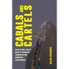 Cabals and Cartels: An Up Close Look at Nepal's Turbulent Transition and Disrupted Development - Paperback