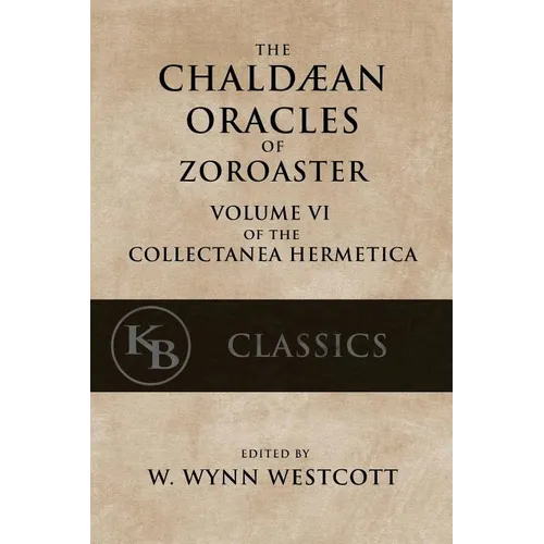 The Chaldean Oracles of Zoroaster - Paperback