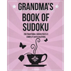 Grandma's Book Of Sudoku: 200 traditional sudoku puzzles in easy, medium and hard - Paperback