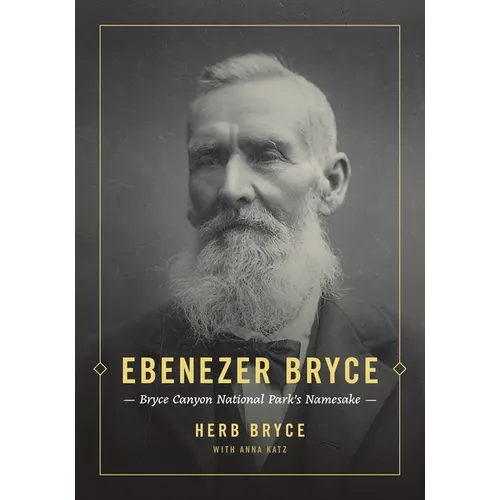 Ebenezer Bryce: Bryce Canyon National Park's Namesake - Paperback