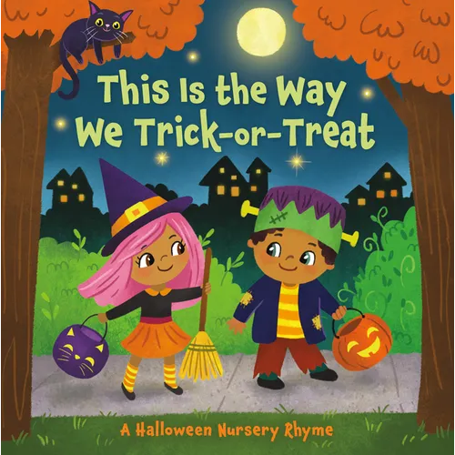 This Is the Way We Trick or Treat: A Halloween Nursery Rhyme - Board Book