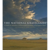 The National Grasslands: A Guide to America's Undiscovered Treasures - Paperback
