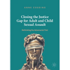 Closing the Justice Gap for Adult and Child Sexual Assault: Rethinking the Adversarial Trial - Paperback