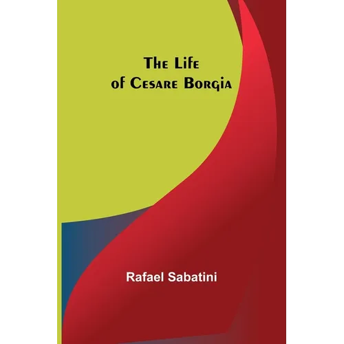 The Life of Cesare Borgia - Paperback