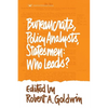 Bureaucrats, Policy Analysts, Statesmen: Who Leads? - Paperback