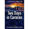 Two Days in Caracas: A Titus Ray Thriller - Paperback