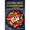 Gestational Diabetes Cookbook: MEGA BUNDLE - 5 Manuscripts in 1 - 240+ Gestational Diabetes-friendly recipes designed for a healthy and easy pregnanc - Paperback