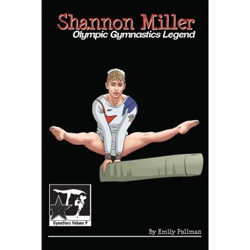 Shannon Miller: Olympic Gymnastics Legend: GymnStars Volume 6 - Paperback