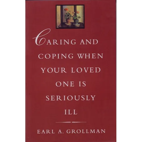 Caring and Coping When Your Loved One Is Seriously Ill - Paperback