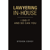 Lawyering In-House I Did It and So Can You - Paperback