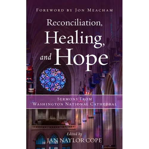 Reconciliation, Healing, and Hope: Sermons from Washington National Cathedral - Hardcover