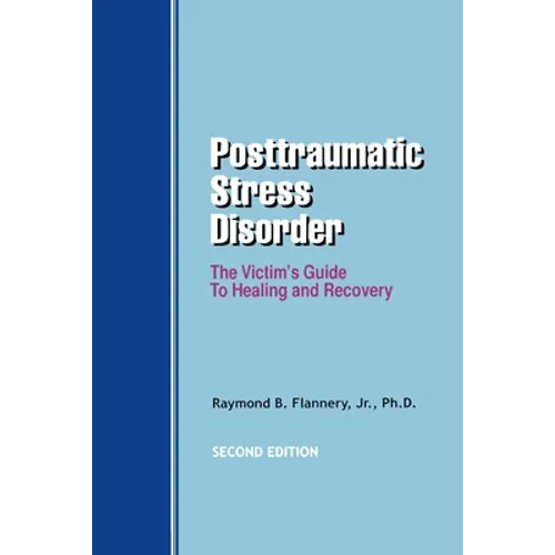 Posttraumatic Stress Disorder: The Victim's Guide to Healing and Recovery - Paperback