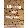 Lifelong Bird Migration: Lebenslang Vogelzug - Paperback