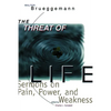 The Threat of Life: Sermons on Pain, Power, and Weakness - Paperback