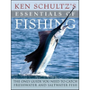 Ken Schultz's Essentials of Fishing: The Only Guide You Need to Catch Freshwater and Saltwater Fish - Hardcover