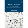 World Literature as Discovery: Expanding the World Literary Canon - Paperback