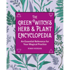 The Green Witch's Herb and Plant Encyclopedia: An Essential Reference for Your Magical Practice - Paperback