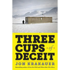Three Cups of Deceit: How Greg Mortenson, Humanitarian Hero, Lost His Way - Paperback