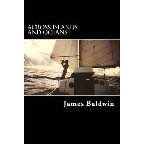 Across Islands and Oceans: A Journey Alone Around the World By Sail and By Foot - Paperback