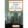 The Martinsville Seven: Race, Rape, and Capital Punishment - Hardcover