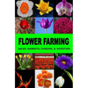 Flower Farming: Sales, Markets, Funding, And Investing - Paperback