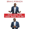 Jesus Loves You Right Where You Are - Paperback