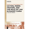 Victims, Perpetrators, and the Role of Law in Maoist China: A Case-Study Approach - Paperback