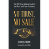 No Trust, No Sale: The HOW TO on Building Comfort and Trust with Your Customers - Paperback