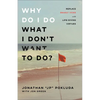 Why Do I Do What I Don't Want to Do?: Replace Deadly Vices with Life-Giving Virtues - Paperback
