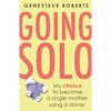 Going Solo: My Choice to Become a Single Mother Using a Donor - Paperback