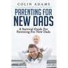 Parenting for New Dads: A Survival Guide for Parenting for New Dads - Paperback