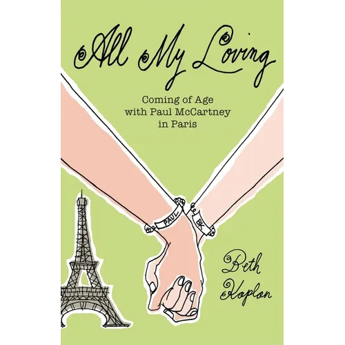 All My Loving: Coming of Age with Paul McCartney in Paris - Paperback