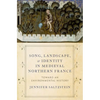 Song, Landscape, and Identity in Medieval Northern France: Toward an Environmental History - Paperback