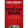 The Republican Brain: The Science of Why They Deny Science--And Reality - Paperback